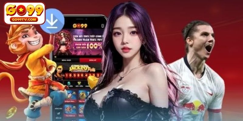 4 lý do bạn nên tải app GO99 ngay hôm nay